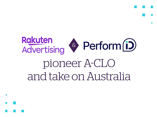 Rakuten Advertising & PerformID Pioneer A-CLO & Take On Australia